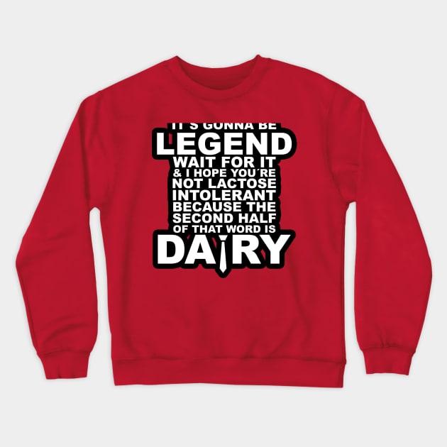 HIMYM: Legendary Crewneck Sweatshirt by dutyfreak